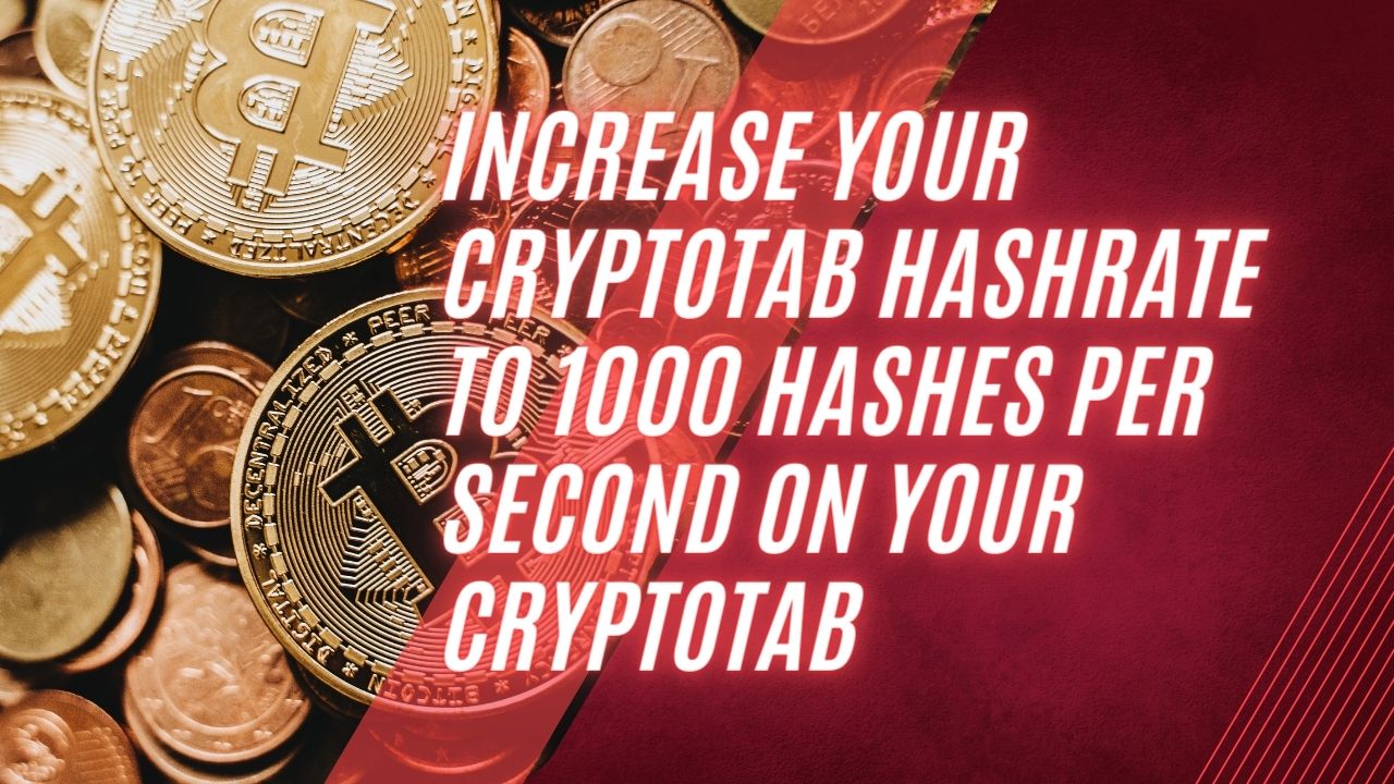 Increase your CryptoTab hashrate to 1000 hashes per second on your CryptoTab.jpg