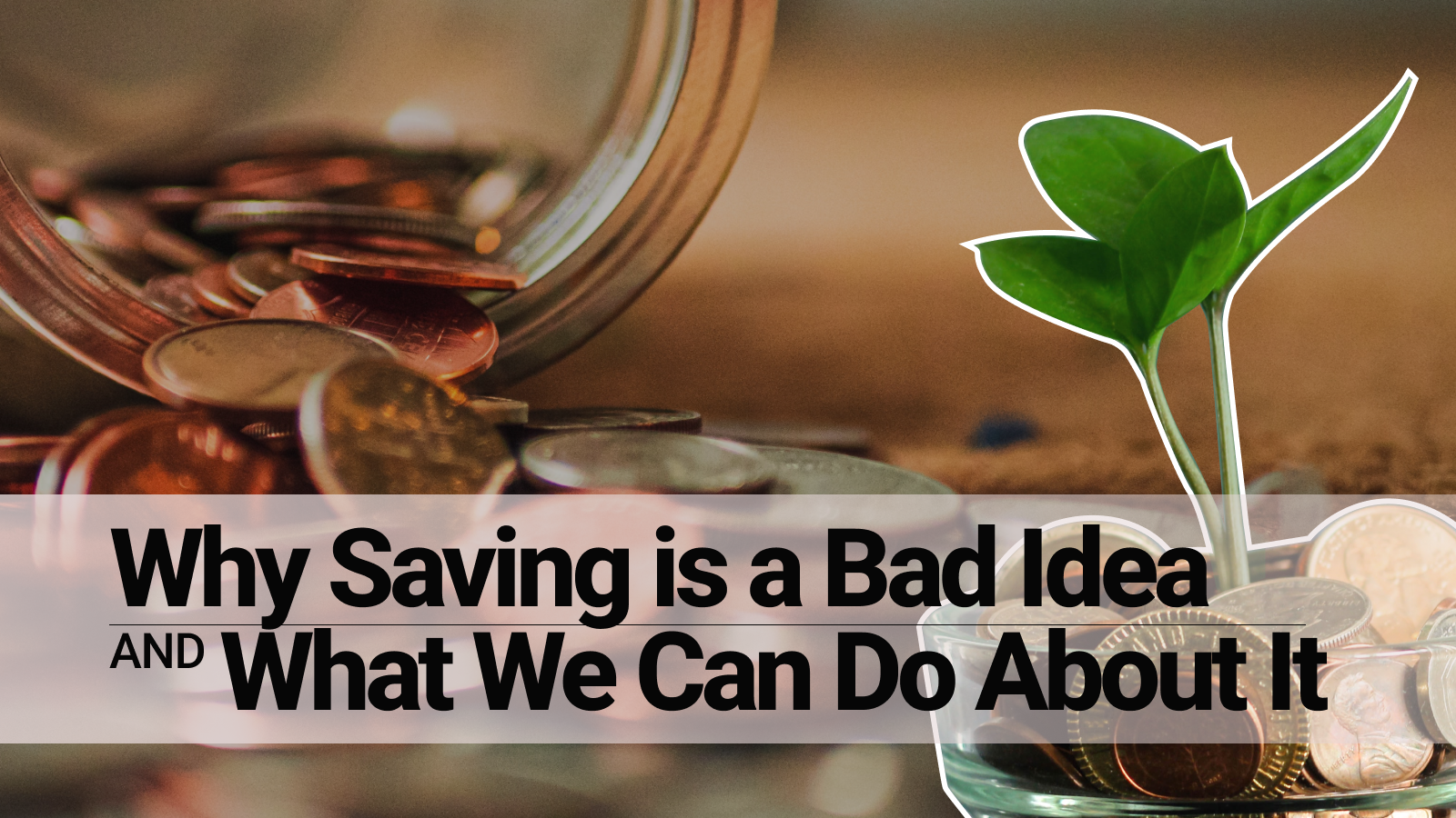 why saving is a bad idea and what we can do about it.png