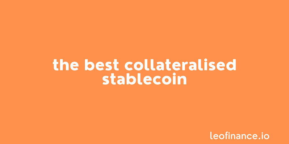 The best collateralised stablecoin.