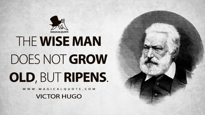 The-wise-man-does-not-grow-old-but-ripens..jpg