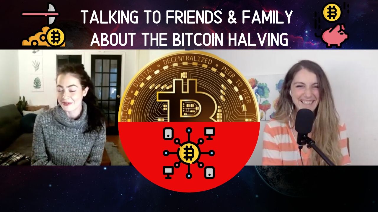 Talking to Friends & Family about the Bitcoin Halving.jpg