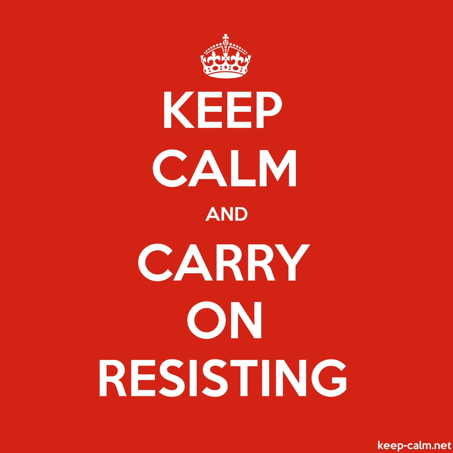 keep-calm-and-carry-on-resisting-1500-1500.jpg