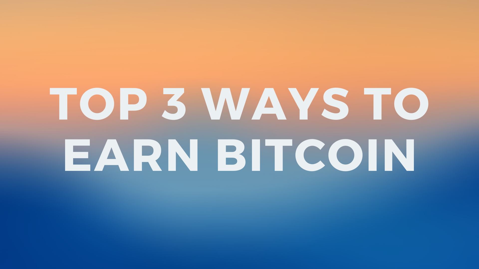 top 3 ways to earn bitcoin.png
