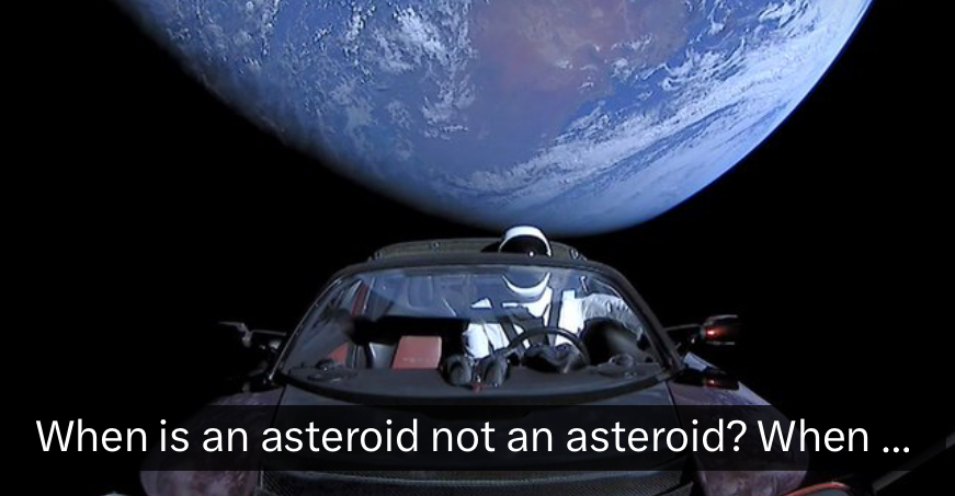 The discovery of a new asteroid this month has turned out to be Elon Musk's Tesla Roadster launched by SpaceX in 2018.