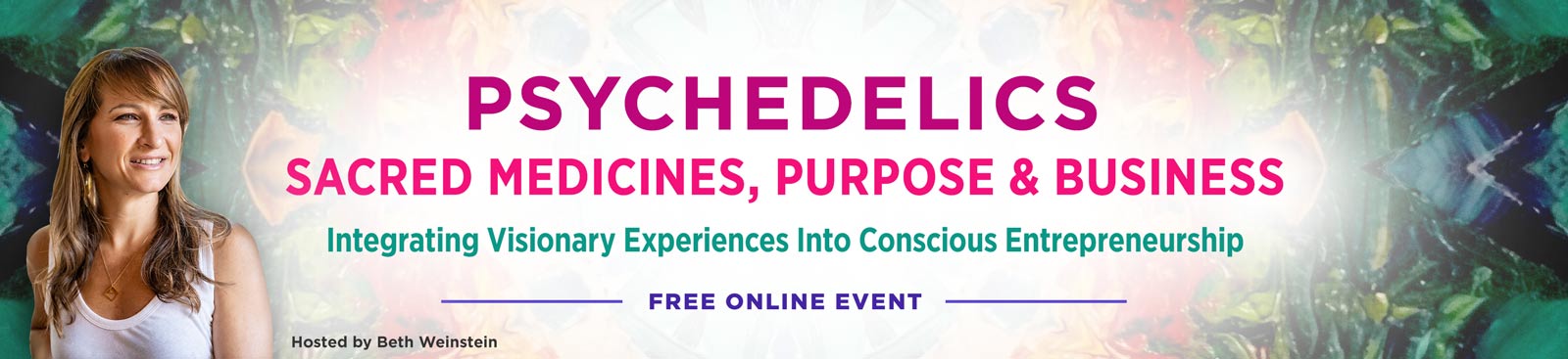 Psychedelics, Sacred Medicines, Purpose and Business - free series .jpg