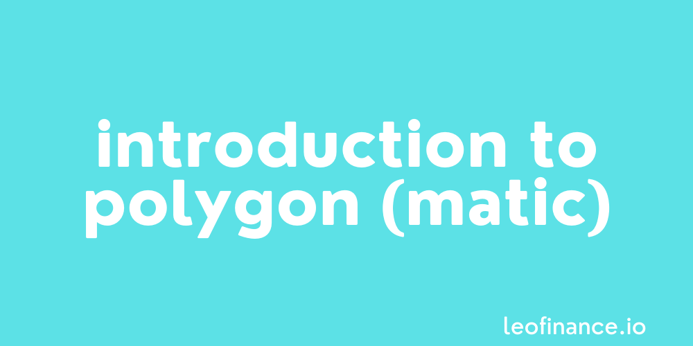 Introduction to Polygon (MATIC).