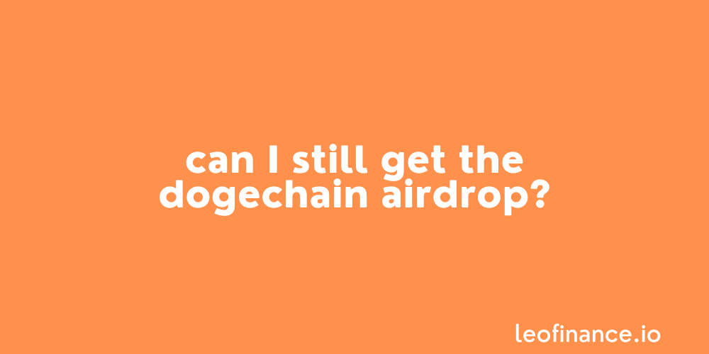 Can I still get the Dogechain airdrop?