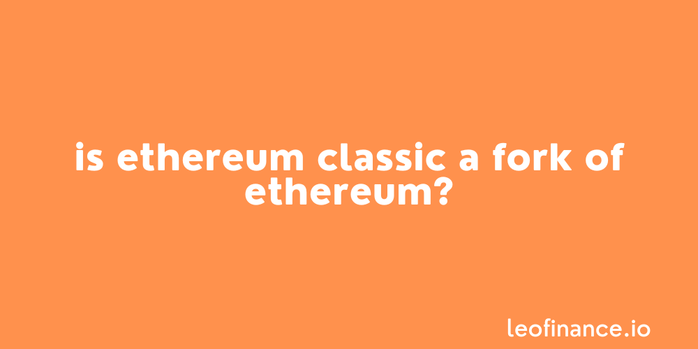 @forexbrokr/is-ethereum-classic-a-fork-of-ethereum
