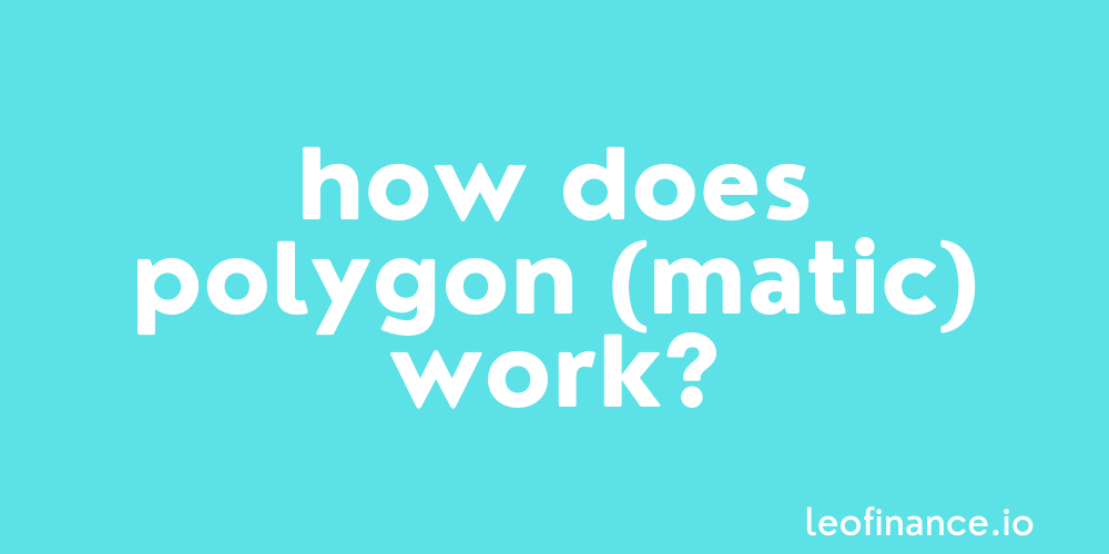 How does Polygon (MATIC) work?