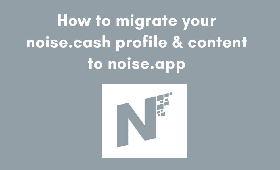 @katerinaramm/how-to-migrate-your-content-from-noise-cash-to-noise-app