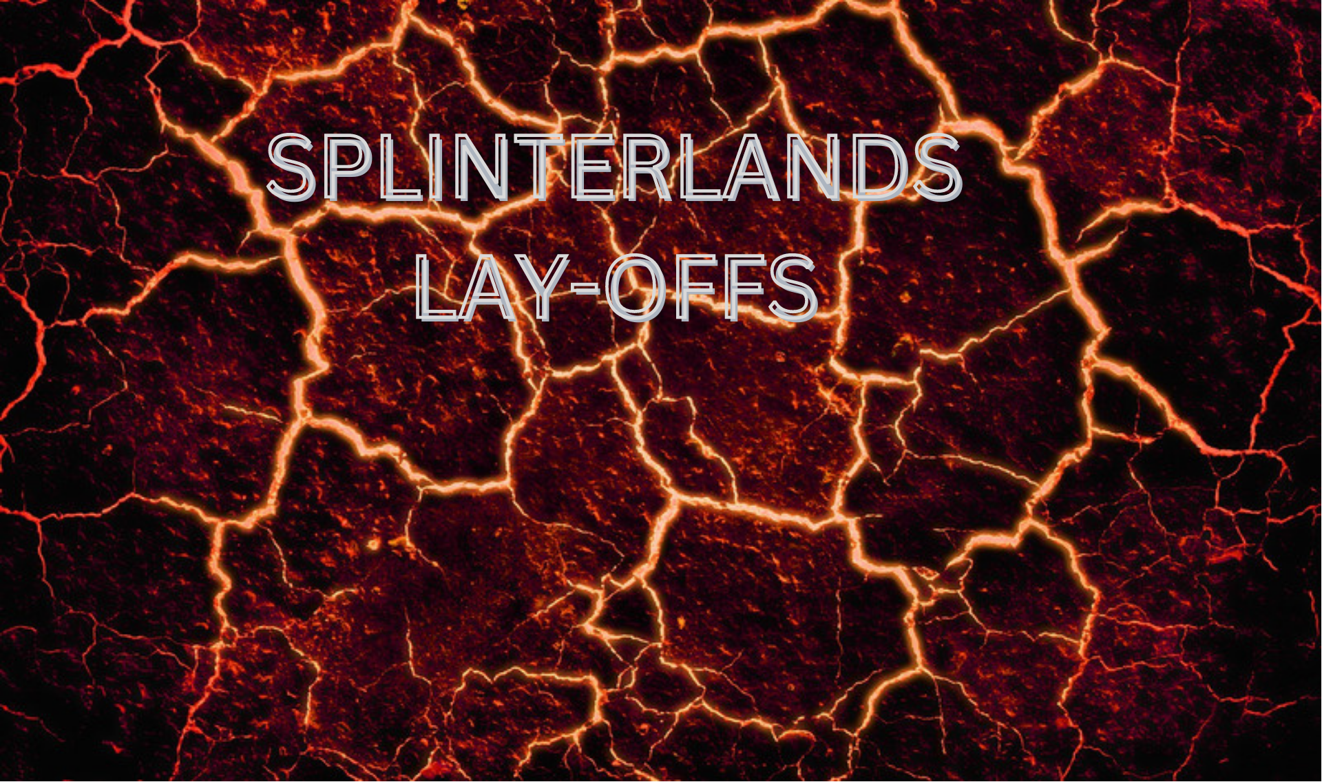 SPLINTERLANDS LAYOFFS.png