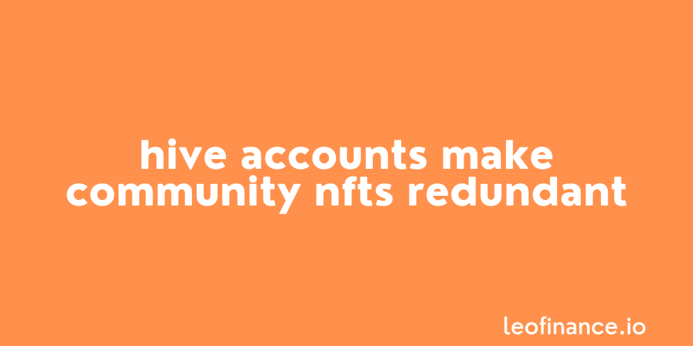 Hive accounts make community NFTs redundant
