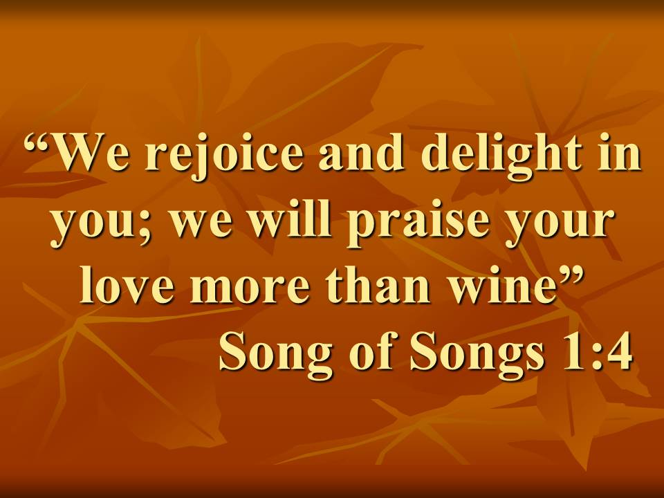 The mystical love in the Bible. We rejoice and delight in you; we will praise your love more than wine. Son of Songs 1,4.jpg