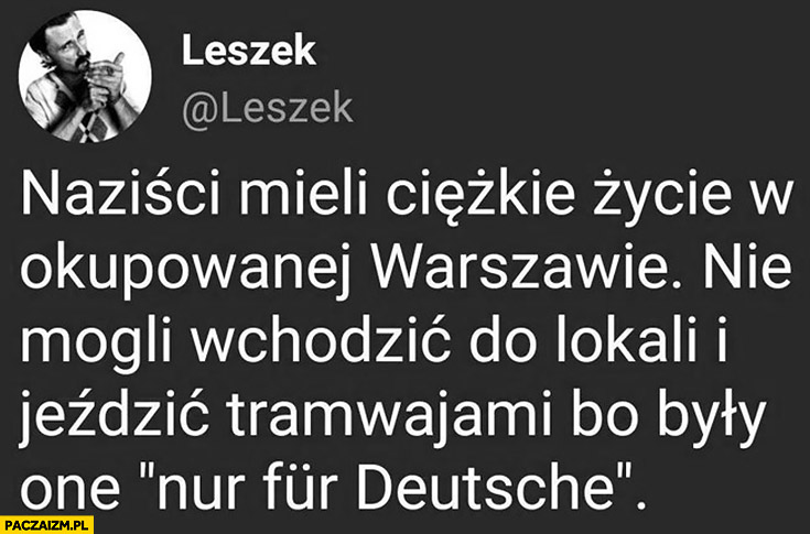 nazisci-mieli-ciezkie-zycie-w-okupowanej-warszawie-nie-mogli-wchodzic-do-lokali-i-jezdzic-tramwajami-bo-byly-one-nur-fur-deutsche-tylko-dla-niemcow-twitter.jpg