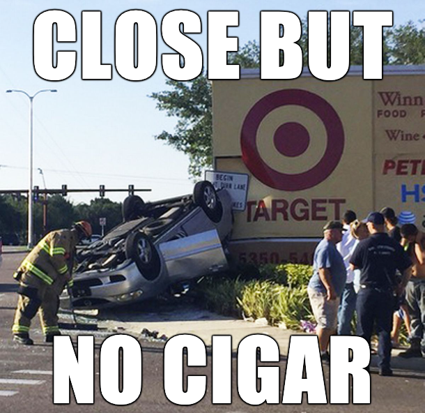 closeButNoCigarTargetSign.png