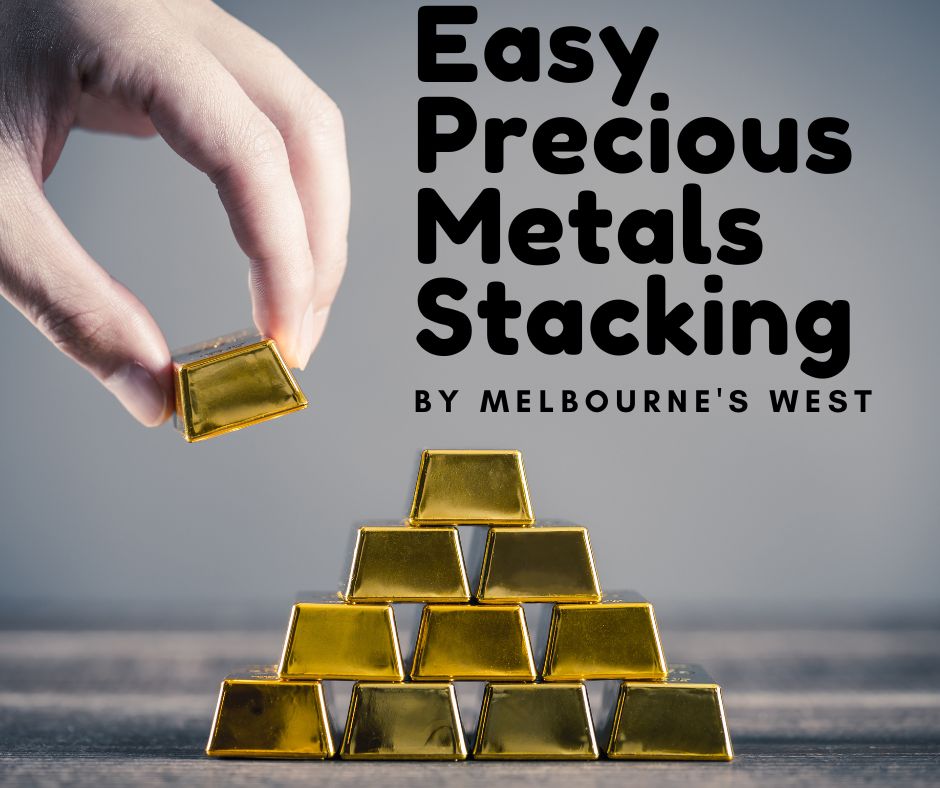 @melbourneswest/easy-precious-metals-stacking