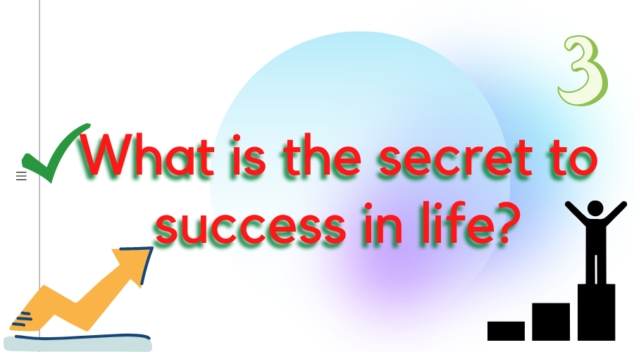 What is the secret to success in life.png