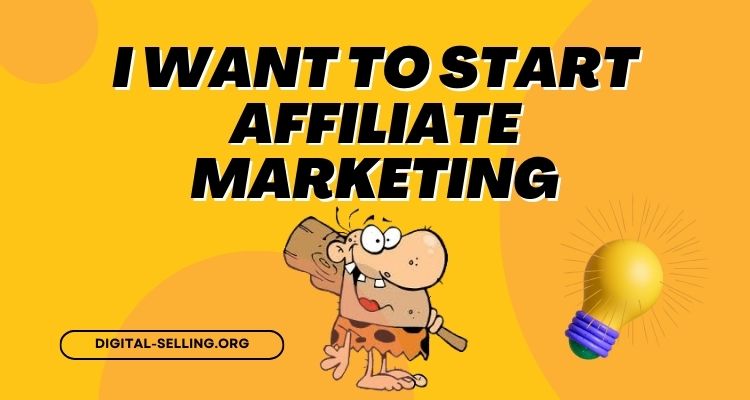 i want to start affiliate marketing.jpg