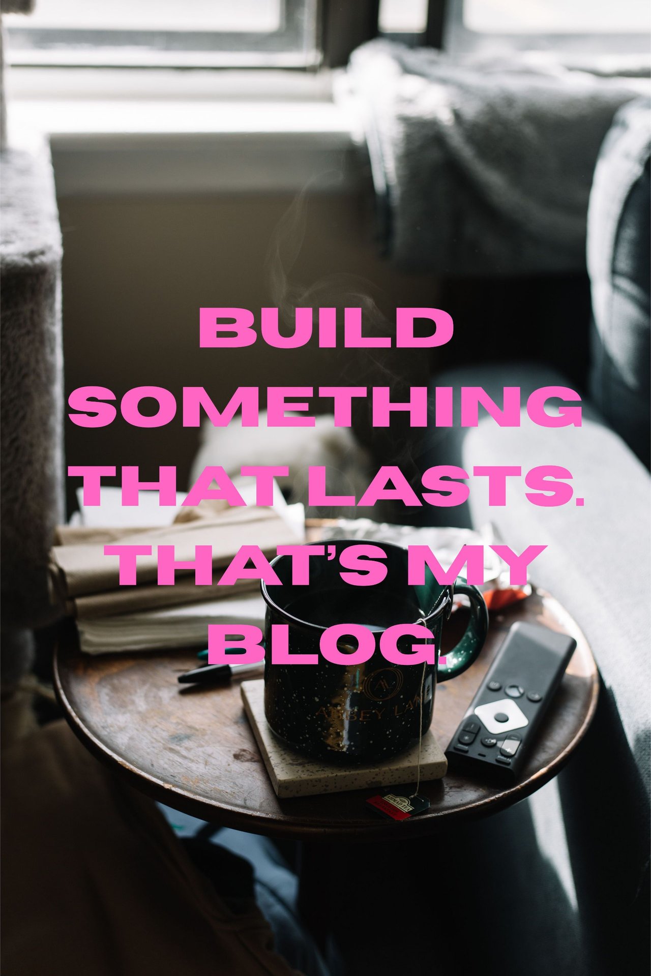 Build something that lasts. that’s my blog..jpg