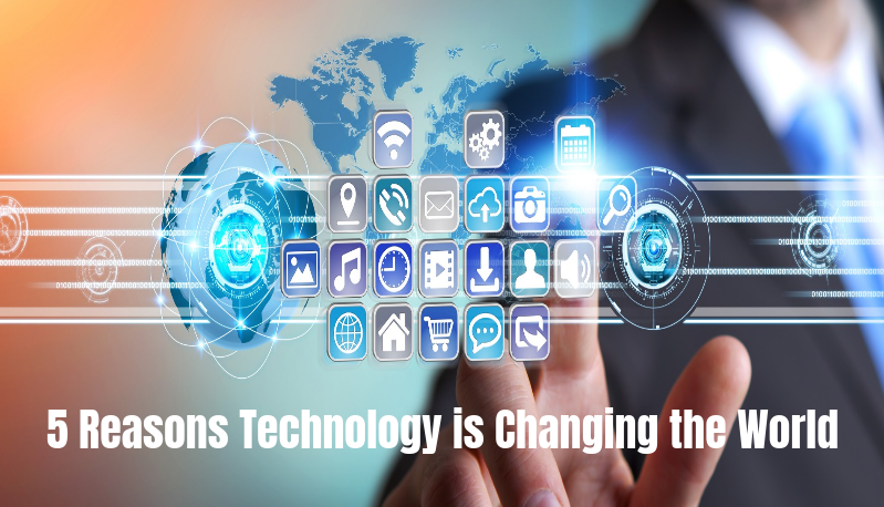 5reasonstechnologyischangingtheworld.png