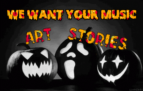 We want your MUSIC, ART, AND STORIES! It's HALLOWEEN TIME again! Bring your Spookies!
