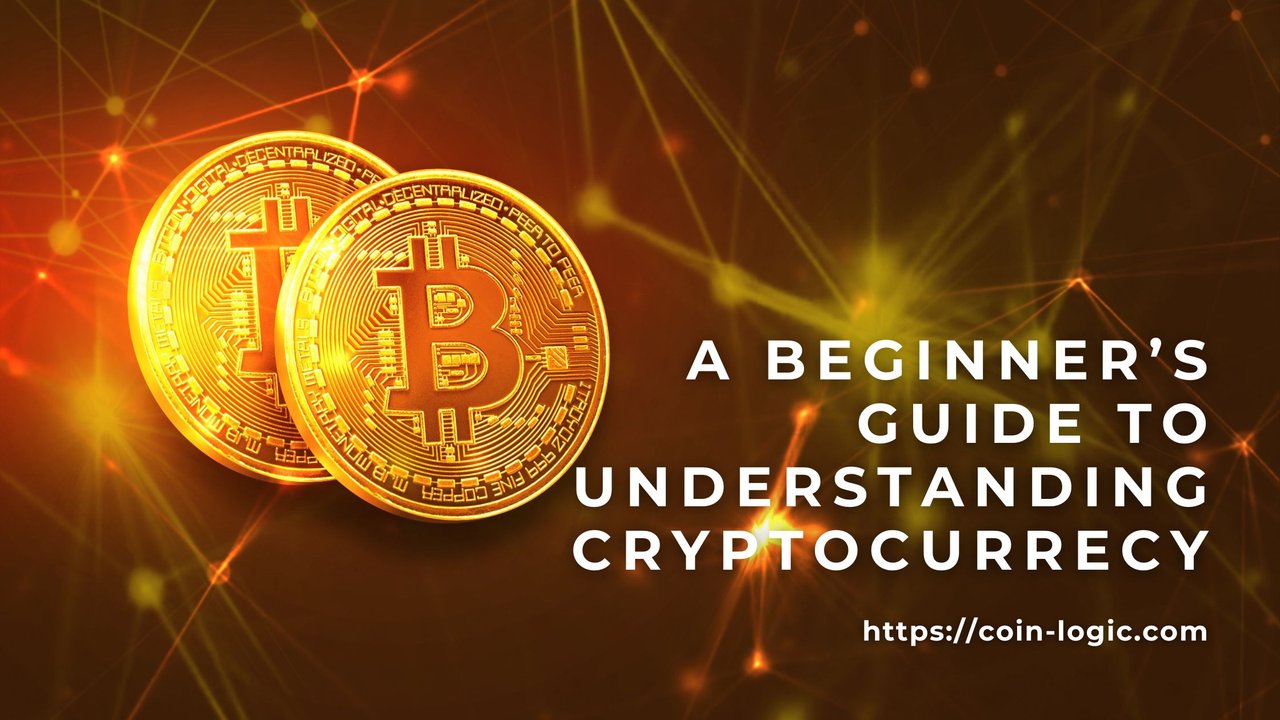 A Beginner's Guide To Understanding Cryptocurrency