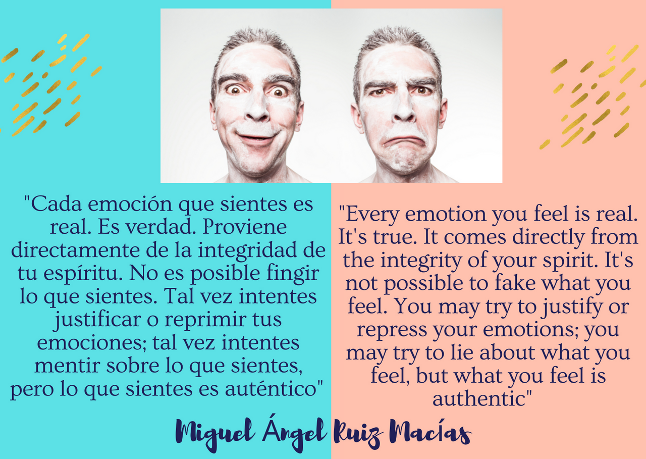 Cada emoción que sientes es real. Es verdad. Proviene directamente de la integridad de tu espíritu. No es posible fingir lo que sientes. Tal vez intentes justificar o reprimir tus emociones; tal vez intentes m.png