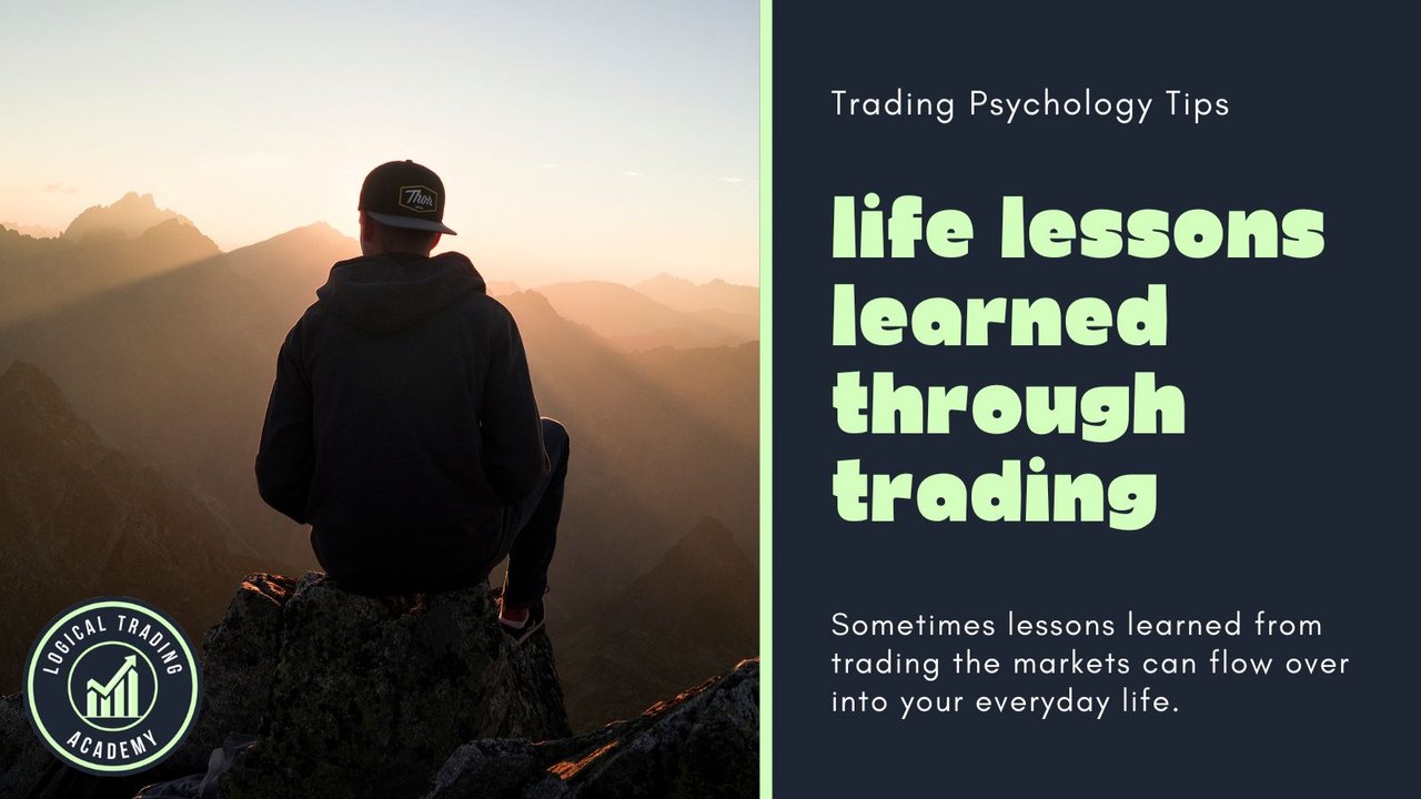 Life Lessons Learned Through Trading The Financial Markets