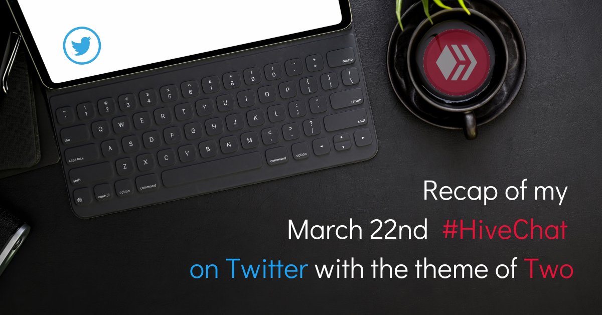 Recap of my March 22nd #HiveChat on Twitter with the theme of Two blog thumbnail.png