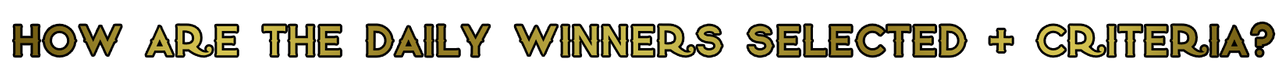 how are the daily winners selected  critreia.png