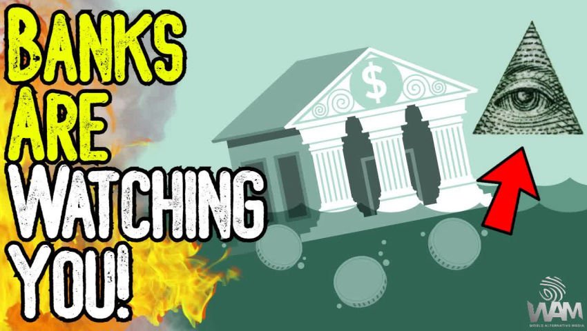 WARNING: BANKS ARE WATCHING YOU! - New Digital Surveillance Powers Are Just The Beginning!