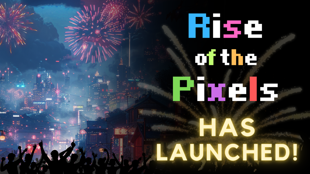 Rise of the Pixels has officially launched