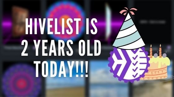 Hivelist Is 2 Years Old Today! Celebrating With Some History And A LIST Token Burn!