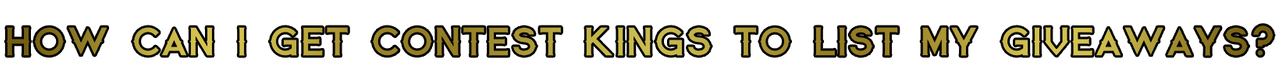 How can I get contest kings to list my giveaways.png
