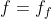 f = ff